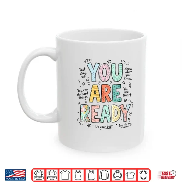 Mug You are Ready Test Day Teachers Students Testing Week School Shirt