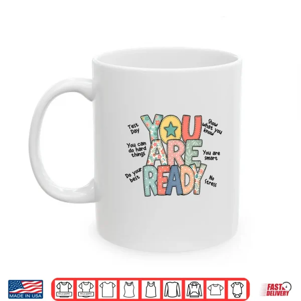 Mug You are Ready Testing Week Test Day Teachers Students Shirt