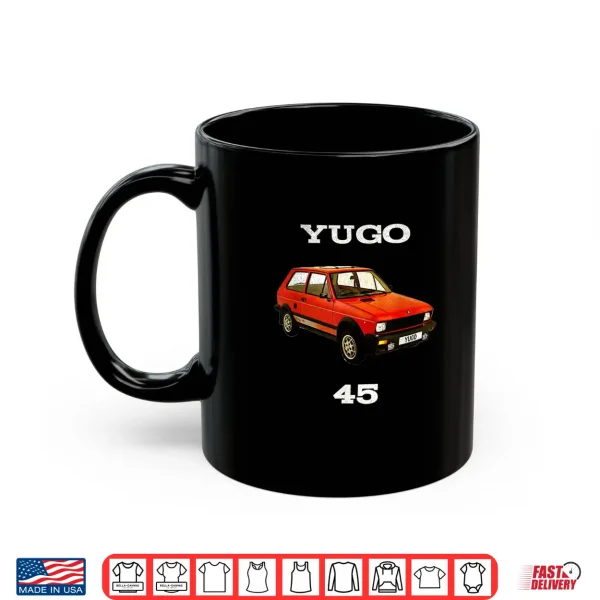 Mug Yugo 45 the worst car in the world Enthusiast Shirt