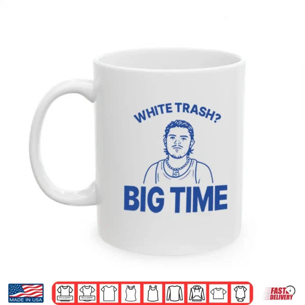 Zach Benson White Trash Big Time Shirt 3 Mug Zach Benson White Trash Big Time Shirt