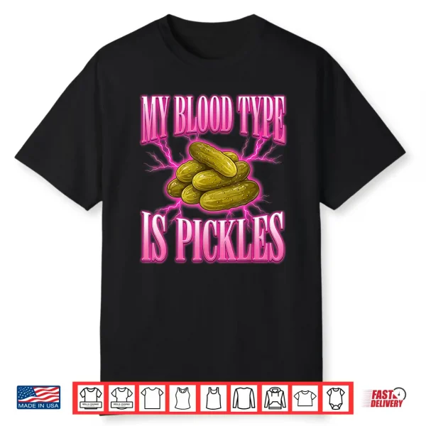 My Blood Type Is Pickles Food Lover Humor Design Shirt