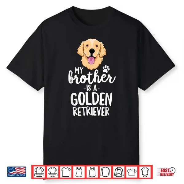 My Brother Is A Golden Retriever Shirt Kid Dog Family Pet Shirt