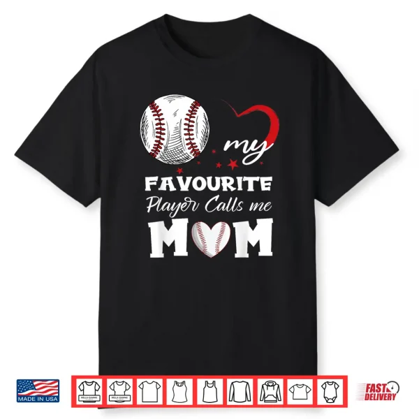 My Favorite Baseball Player Calls Me Mom Mother’S Day Shirt