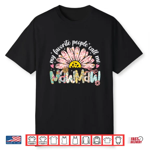 My Favorite People Call Me Mawmaw Mothers Day Girly Women Shirt