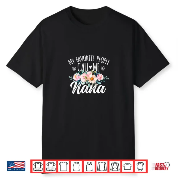 My Favorite People Call Me Nana Floral Birthday Nana Shirt