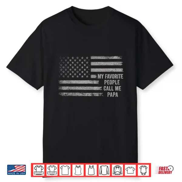 My Favorite People Call Me Papa Flag Us Papa Father’S Day Shirt