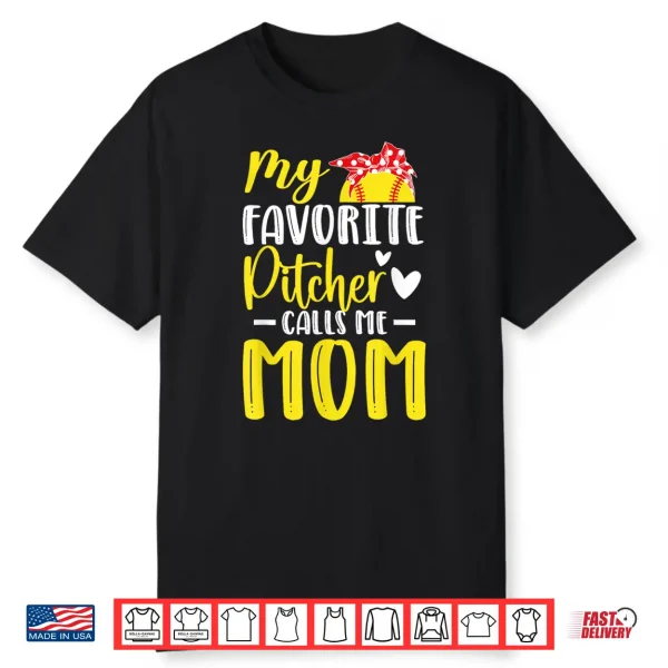 My Favorite Pitcher Calls Me Mom Softball Pitcher Mom Shirt