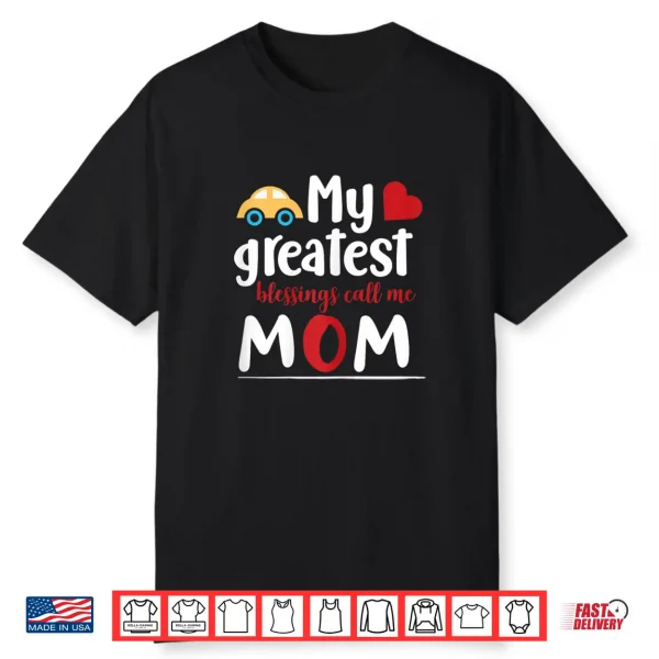 My Greatest Blessings Call Me Mom Cute Motherhood Gift Shirt
