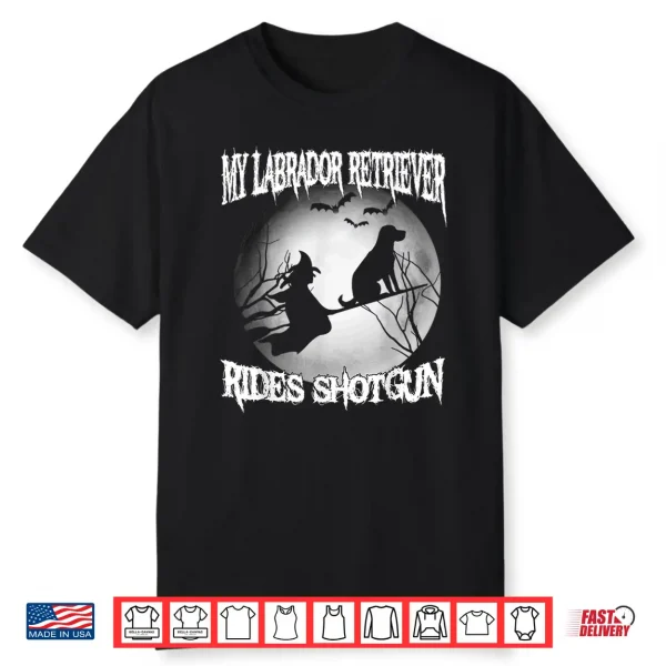 My Labrador Retriever Rides Shotgun Halloween Shirt