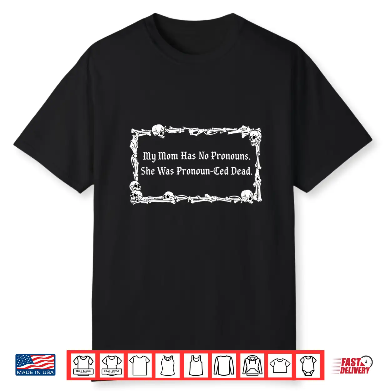 My Mom Has No Pronouns She Was Pronoun Ced Dead Mothers Day Shirt My Mom Has No Pronouns She Was Pronoun Ced Dead Mothers Day Shirt