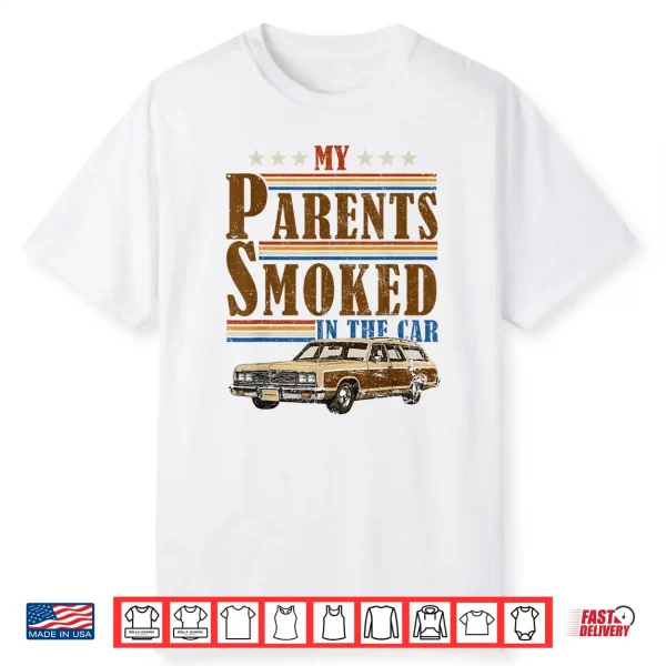 My Parents Smoked In The Car Funny Vintage Classic Meme Art Shirt