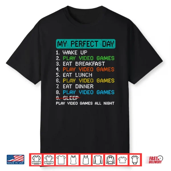 My Perfect Day Play Video Games Funny Gamer Gaming Shirt