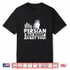 My Persian Was Right Tee Shirt   Funny Cat Gift Shirt