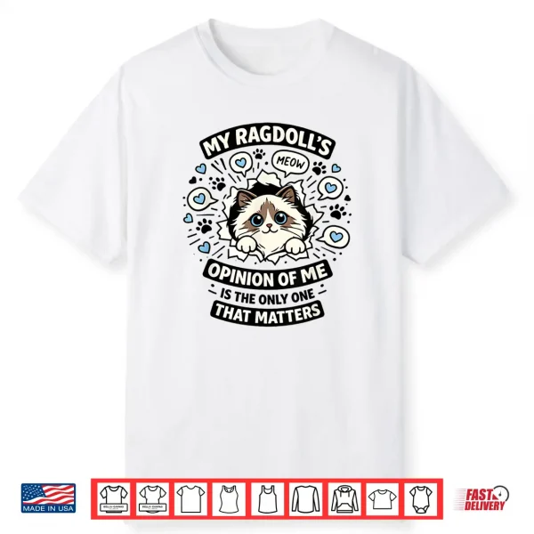 My Ragdoll’S Opinion Of Me Is The Only One That Matters Shirt
