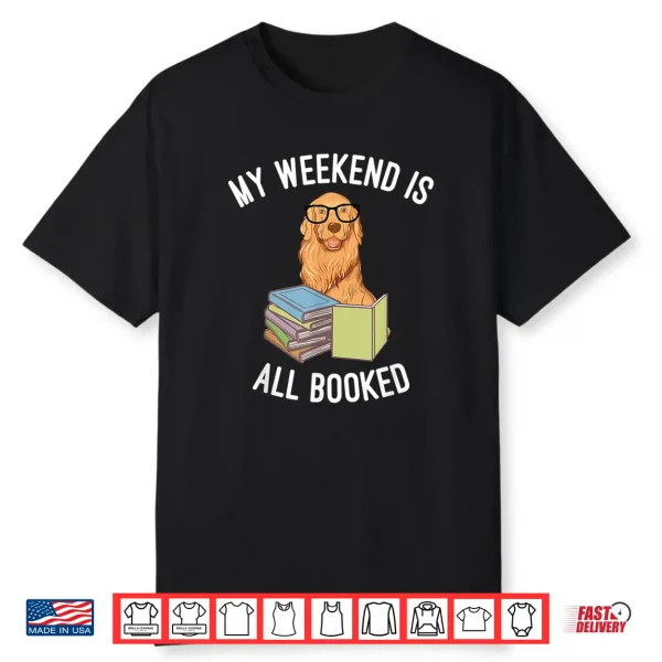 My Weekend Is All Booked Nerdy Golden Retriever Dog Shirt