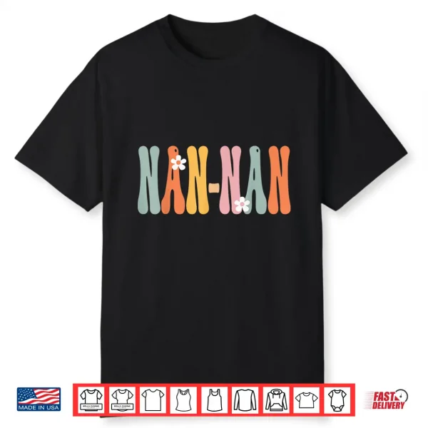 Nan Nan Retro Groovy Mom Cute Mother’S Day Funny Grandma Shirt