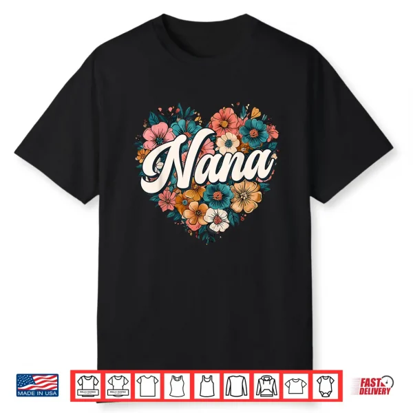Nana Floral Heart Flower Mother’S Day Vintage Retro Shirt