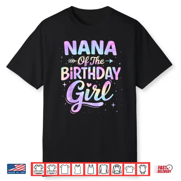 Nana Of The Birthday Girl Tie Dye Colorful Birthday Party Shirt