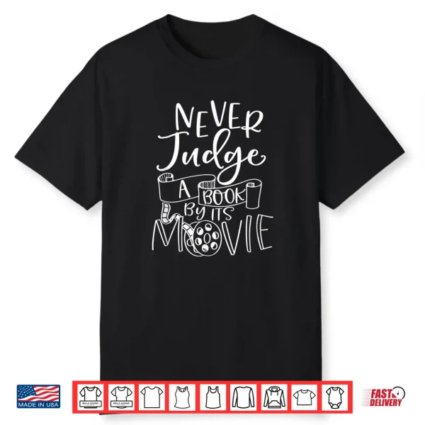 Never Judge A Book By Its Movie Reader Bookworm Bibliophile Shirt