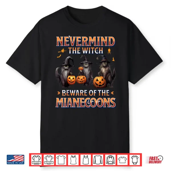 Never Mind The Witch Beware Of Maine Coon Cat Halloween Shirt
