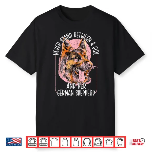 Never Stand Between A Person And Their German Shepherd Dog Mom Shirt