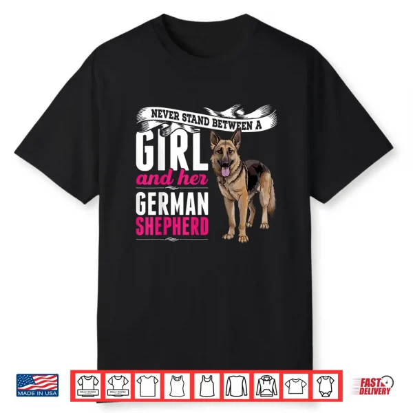 Never Stand Between A Person And Their German Shepherd Dog Shirt
