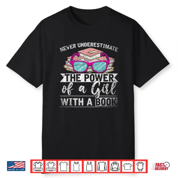 Never Underestimate The Power Of A Girl With A Book Reading Shirt