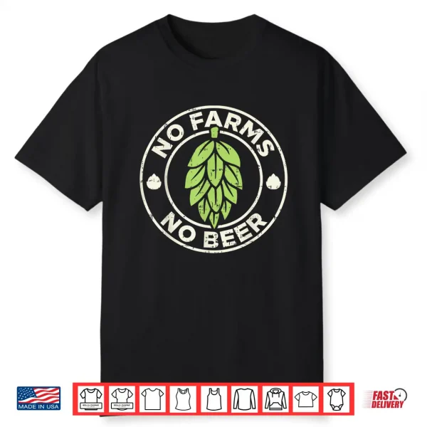 No Farms No Beer Hops Craft Beer Farming Brewer Farmer Gift Shirt