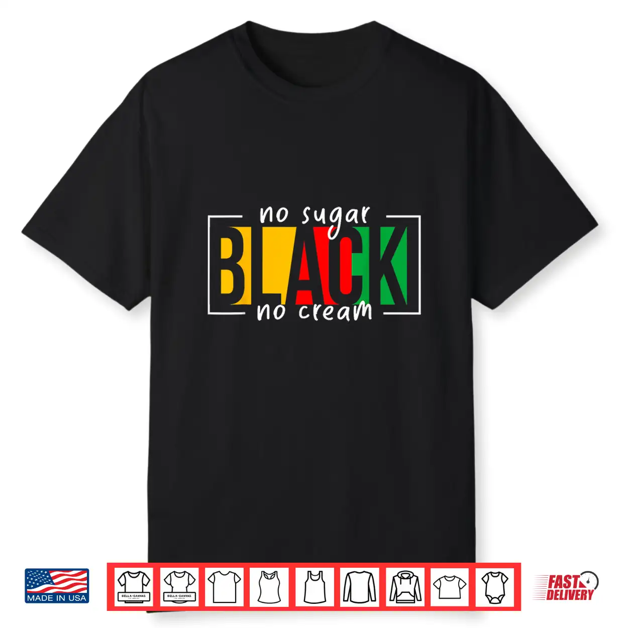 No Sugar Black No Cream Juneteenth African American Freedom Shirt No Sugar Black No Cream Juneteenth African American Freedom Shirt