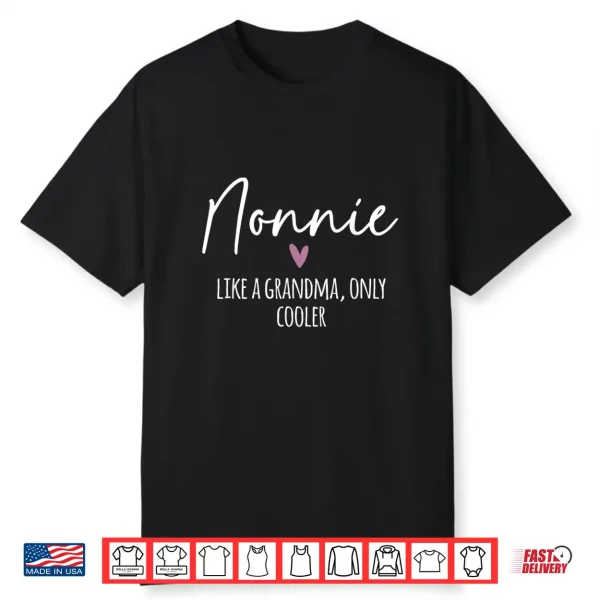 Nonnie Like A Grandma Only Cooler Heart Mother’S Day Nonnie Shirt