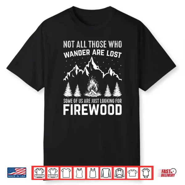 Not All Those Who Wander Are Lost Camping Backpacking Shirt