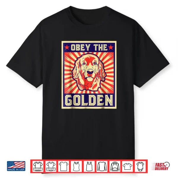 Obey The Golden Golden Retriever Owners Professional Identity Shirt