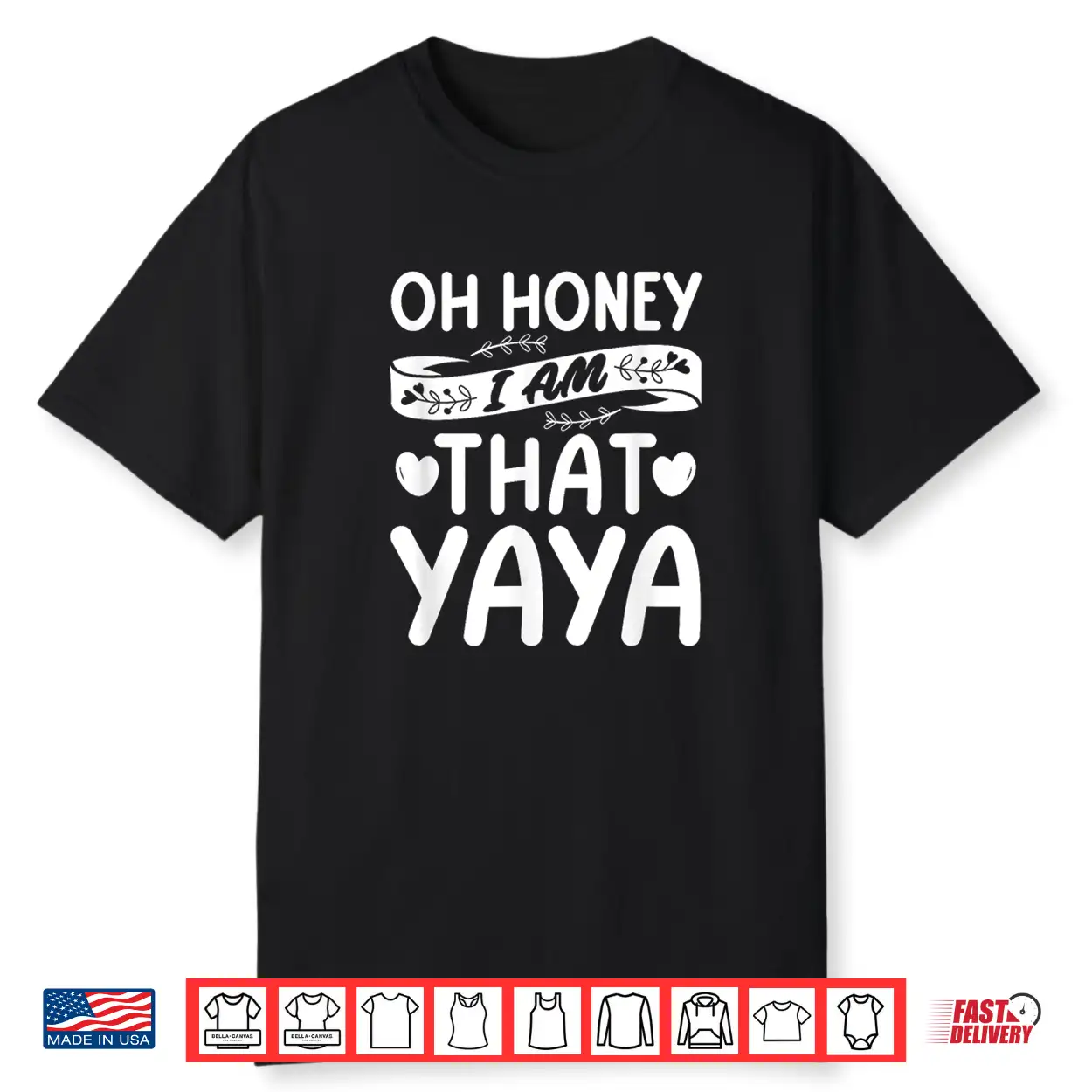 Oh Honey That I Am Yaya Funny Grandma Mother’S Day Shirt Oh Honey That I Am Yaya Funny Grandma Mother’S Day Shirt
