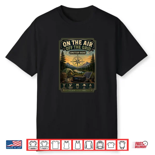 On The Air Off The Grid Amateur Radio Outdoor Camping Shirt