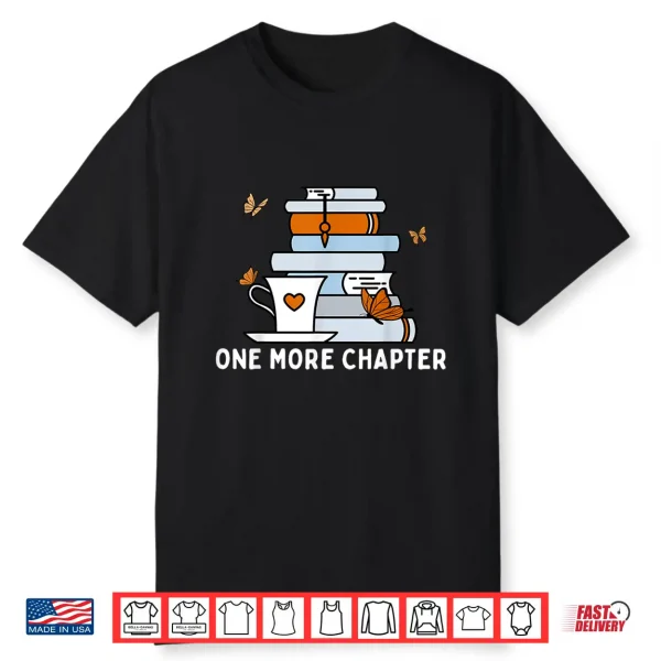 One More Chapter Funny Reading Quotes Introvert Bookworm Shirt