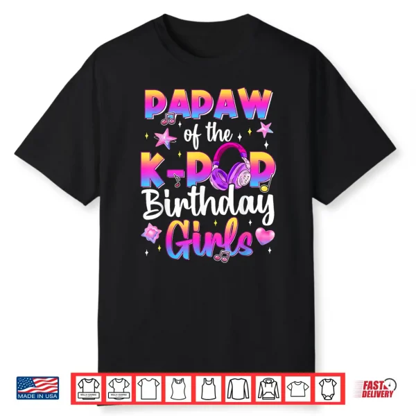 Papaw Of The K Pop Birthday Girls Family Matching Shirt