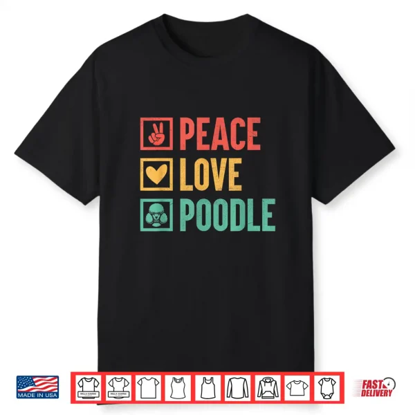 Peace Love Poodle Poodles Dog Owner Shirt