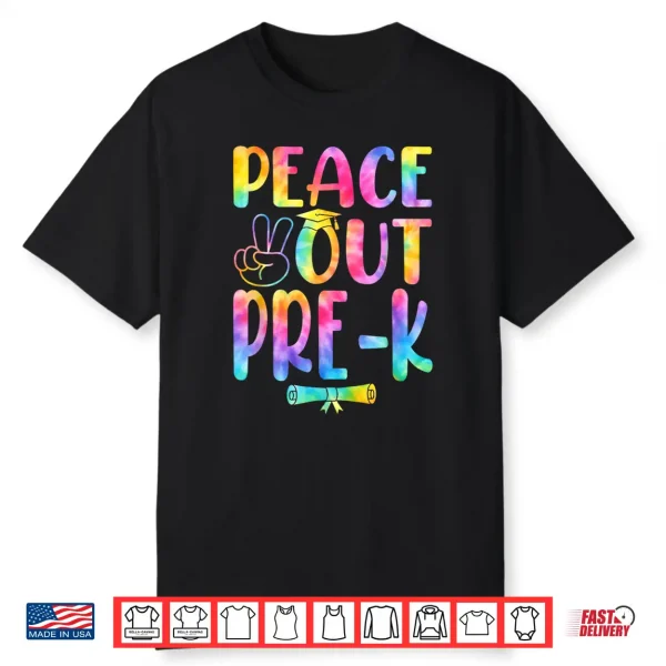 Peace Out Pre K Tie Dye Graduation Last Day Of School Shirt