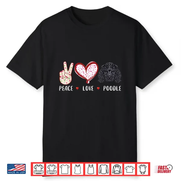 Peace Love Poodle Gifts For Men Women Kids Poodle Dog Mom Shirt