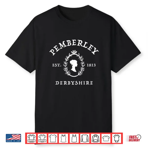 Pemberley Derbyshire 1813 Pride And Prejudice Jane Austen Shirt