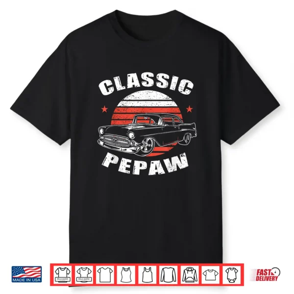 Pepaw Vintage Retro Classic Funny Car Lover Enthusiast Shirt
