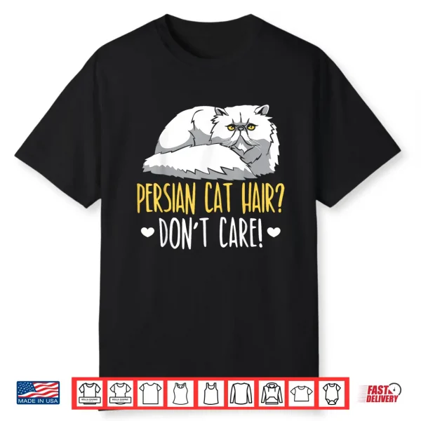 Persian Cat Hair Don’T Care Meow Kitty Lover Kitten Shirt