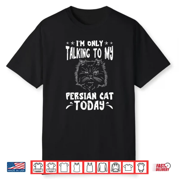 Persian Cat I’M Only Talking To Persian Cat Lover Fluffy Cat Shirt