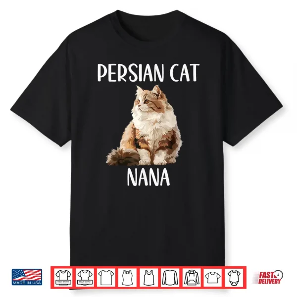 Persian Cat Nana Funny Animal Lover Grandma Gift Mothers Day Shirt