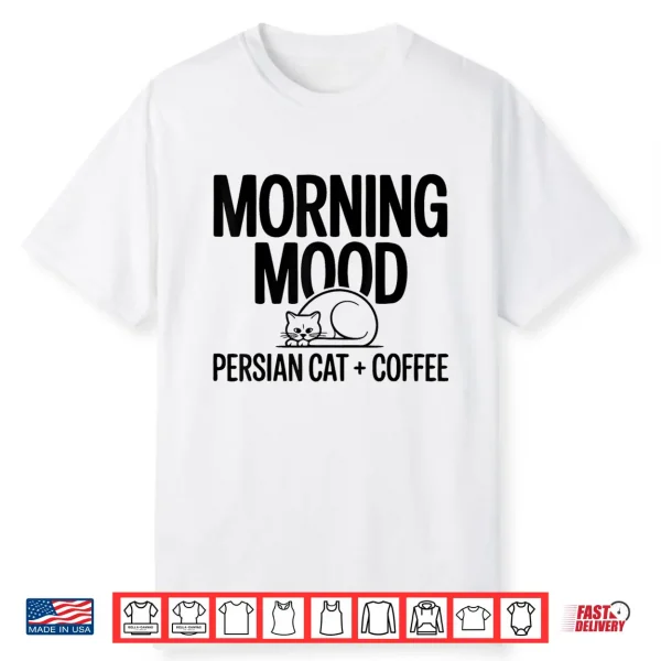 Persian Cat Owner Morning Persian Cat Coffee Shirt