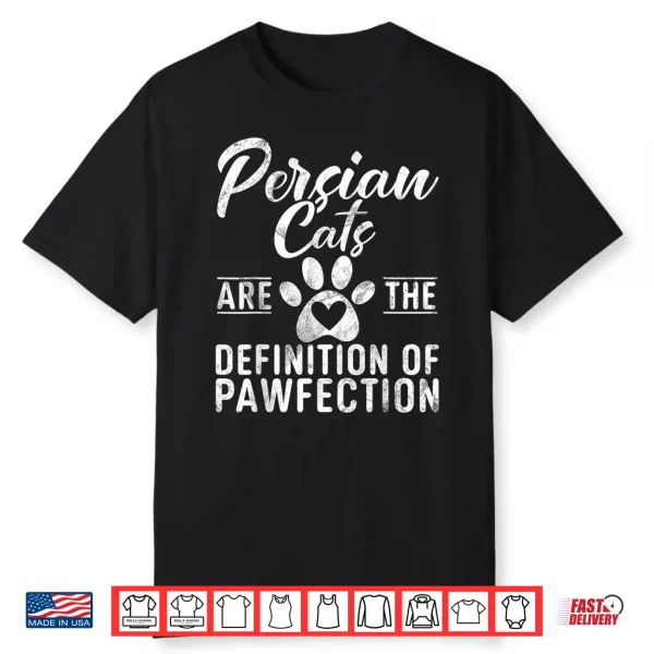 Persian Cats Are The Definition Of Pawfection Persian Cat Shirt