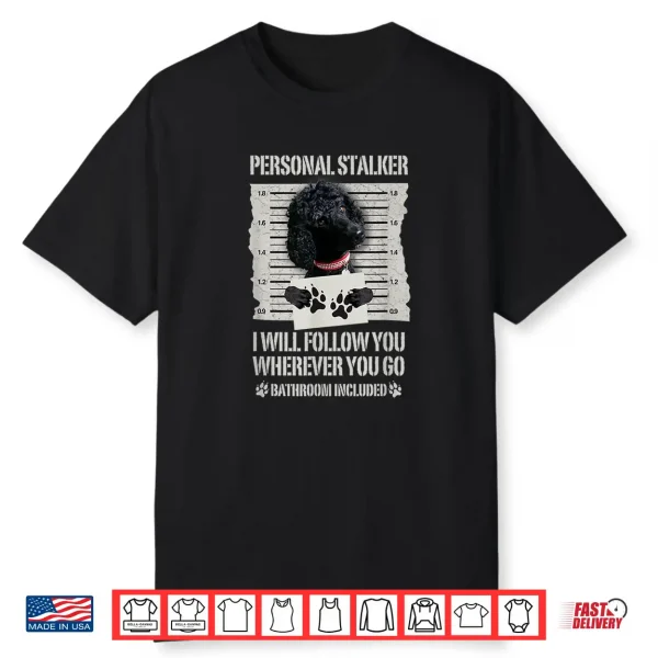 Personal Stalker Black Standard Poodle Shirt