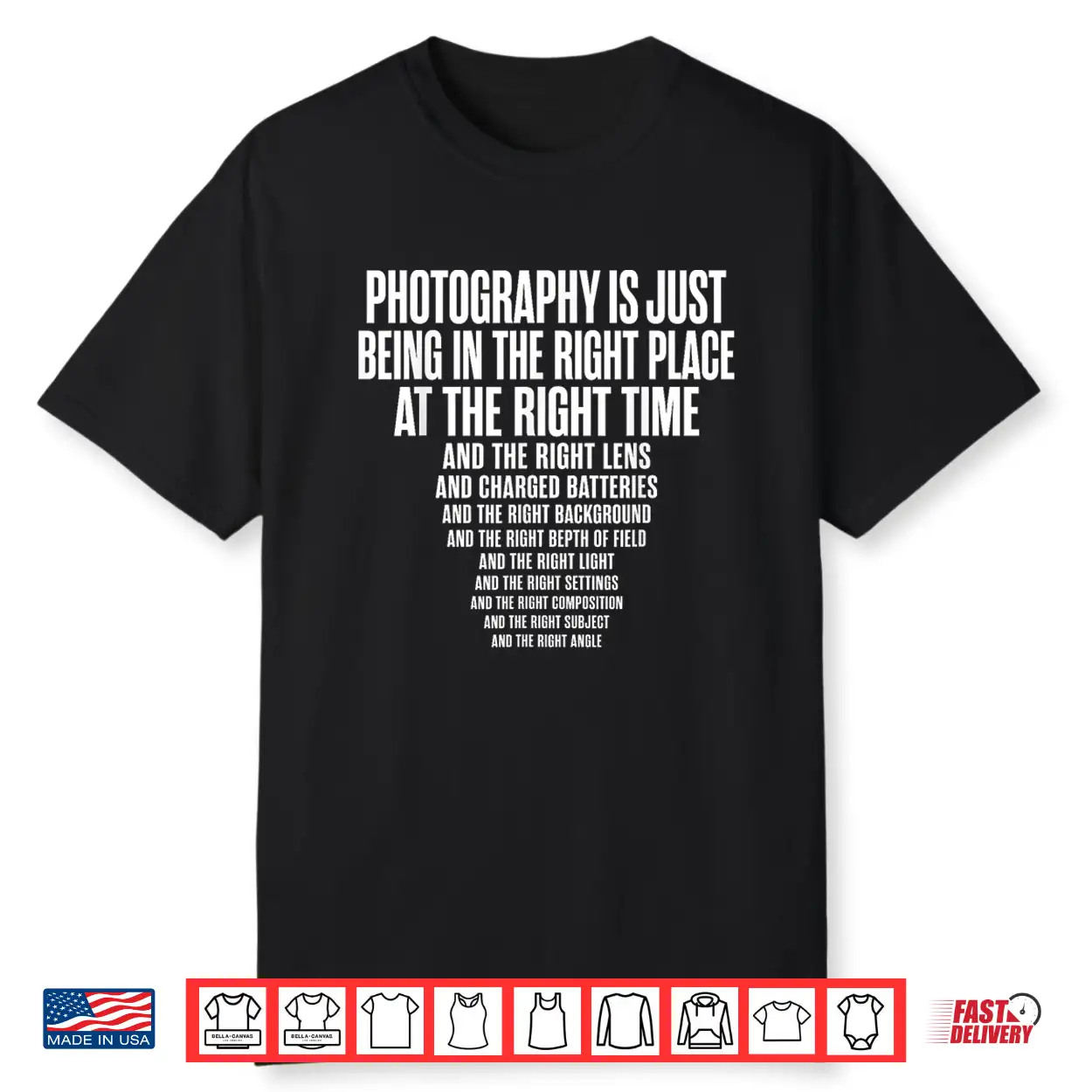 Photography Is Just Being In The Right Place At Right Time Shirt Photography Is Just Being In The Right Place At Right Time Shirt