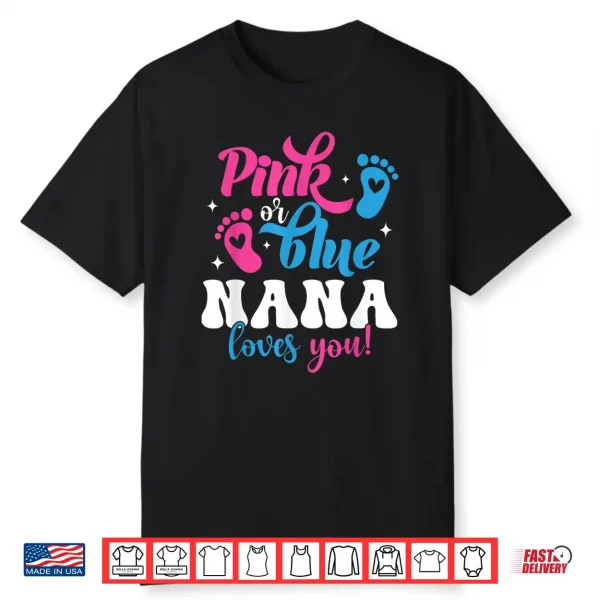 Pink Or Blue Nana Loves You Gender Reveal Baby Shirt