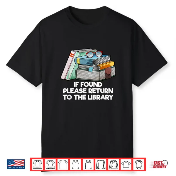 Please Return To The Library Librarian Bookworm Book Lover Shirt